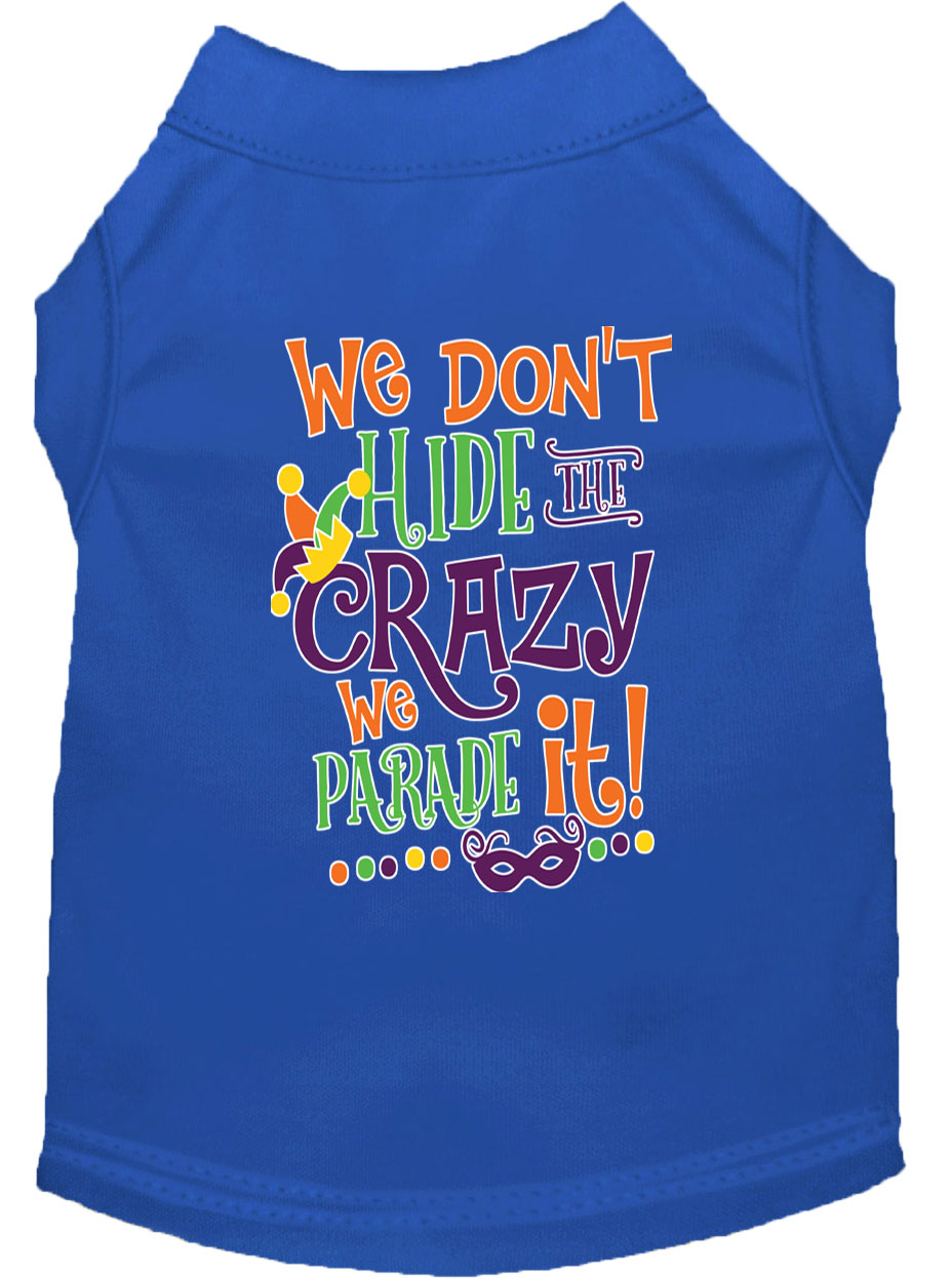 We Don't Hide the Crazy Screen Print Mardi Gras Dog Shirt Blue Lg